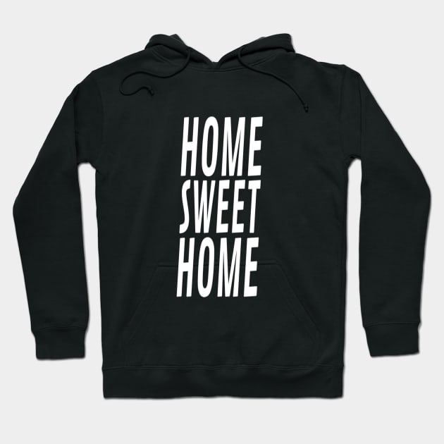 Home Sweet Home Homesick Typographic slogan Man's & Woman's Hoodie by Salam Hadi